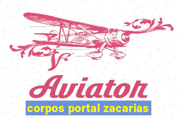 corpos portal zacarias